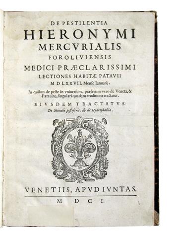 PLAGUE.  Mercuriale, Girolamo. De pestilentia . . . Eiusdem tractatus de maculis pestiferis, & de hydrophobia.  1601